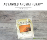 Advanced Aromatherapy Book Review